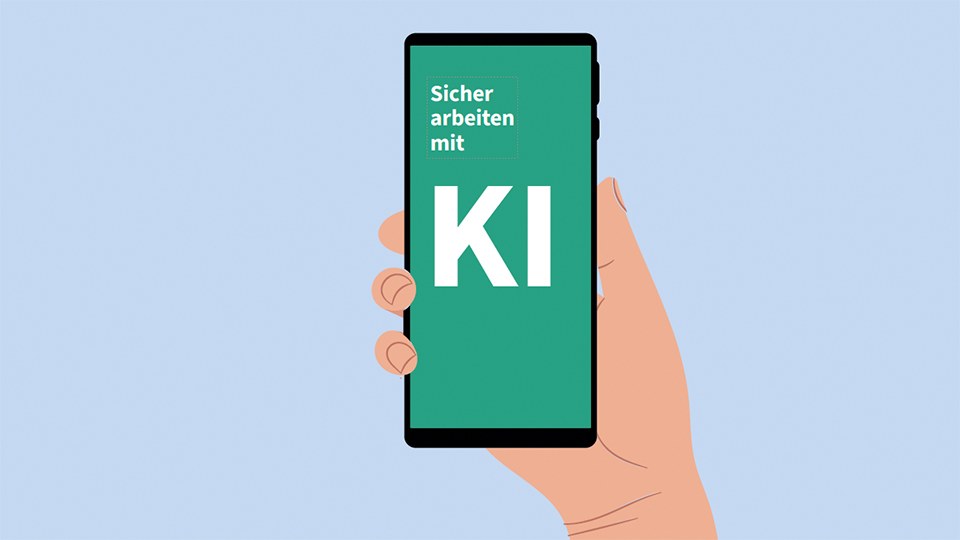 Illustration einer Hand, die ein Smartphone hält; auf dem Display ist zu lesen: Sicher arbeiten mit KI – worauf es ankommt. Der Begriff KI ist deutlich größer als der Rest des Textes.