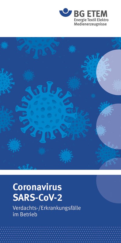 Faltblatt der BG ETEM mit dem Titel: Coronavirus SARS-CoV-2: Verdachts-/Erkrankungsfälle im Betrieb. Das Deckblatt ist dunkelblau und weiß mit Illustrationen von Coronaviren