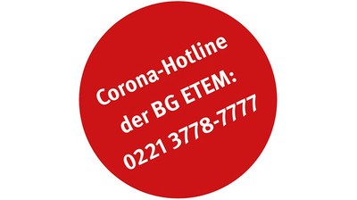 Roter Kreis mit weißer Schrift, Text: Corona-Hotline der BG ETEM: 0221 3778-7777